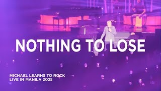NOTHING TO LOSE | Michael Learns To Rock Live in Manila 2025