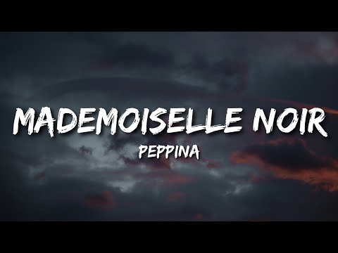Peppina - Mademoiselle Noir (Lyrics/Letra)