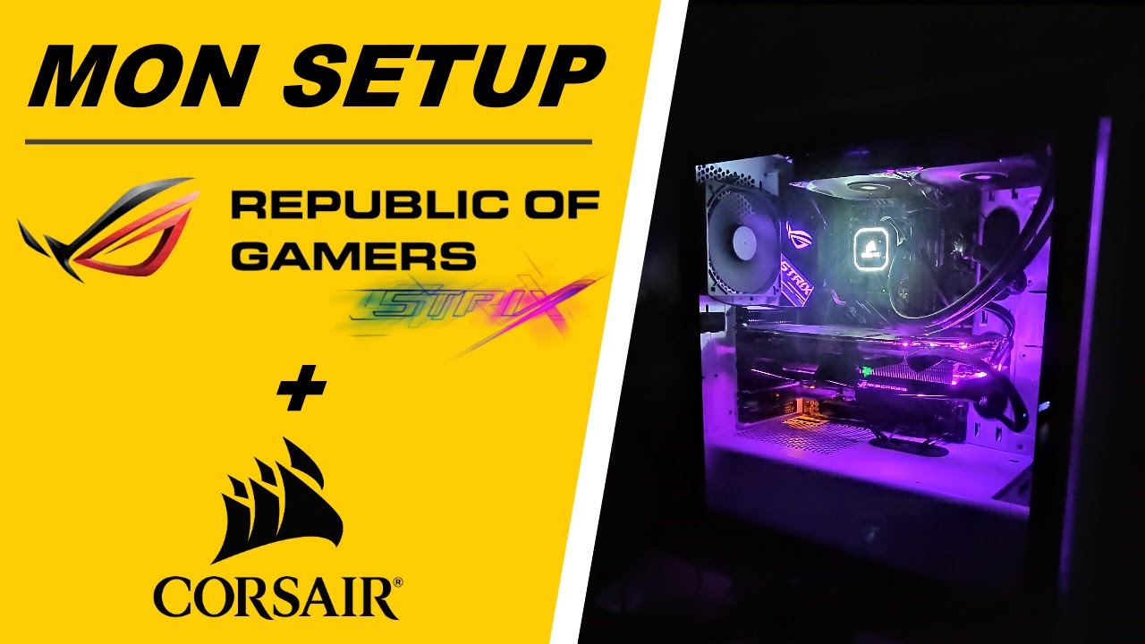 Mon setup Asus ROG Strix et CORSAIR (2020)