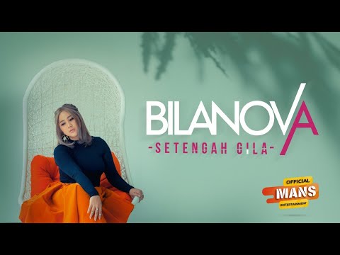 BILANOVA - SETENGAH GILA (Official Music Video)