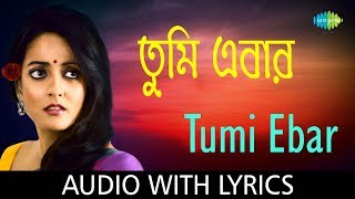 Tumi Ebar with lyrics  Somlata Acharyya Chowdhury 