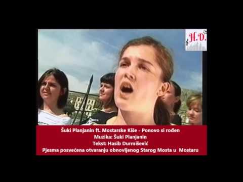 SUKI PLANJANIN FT. MOSTARSKE KISE - PONOVO SI RODJEN