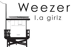 Weezer- l.a girlz Lyrics video