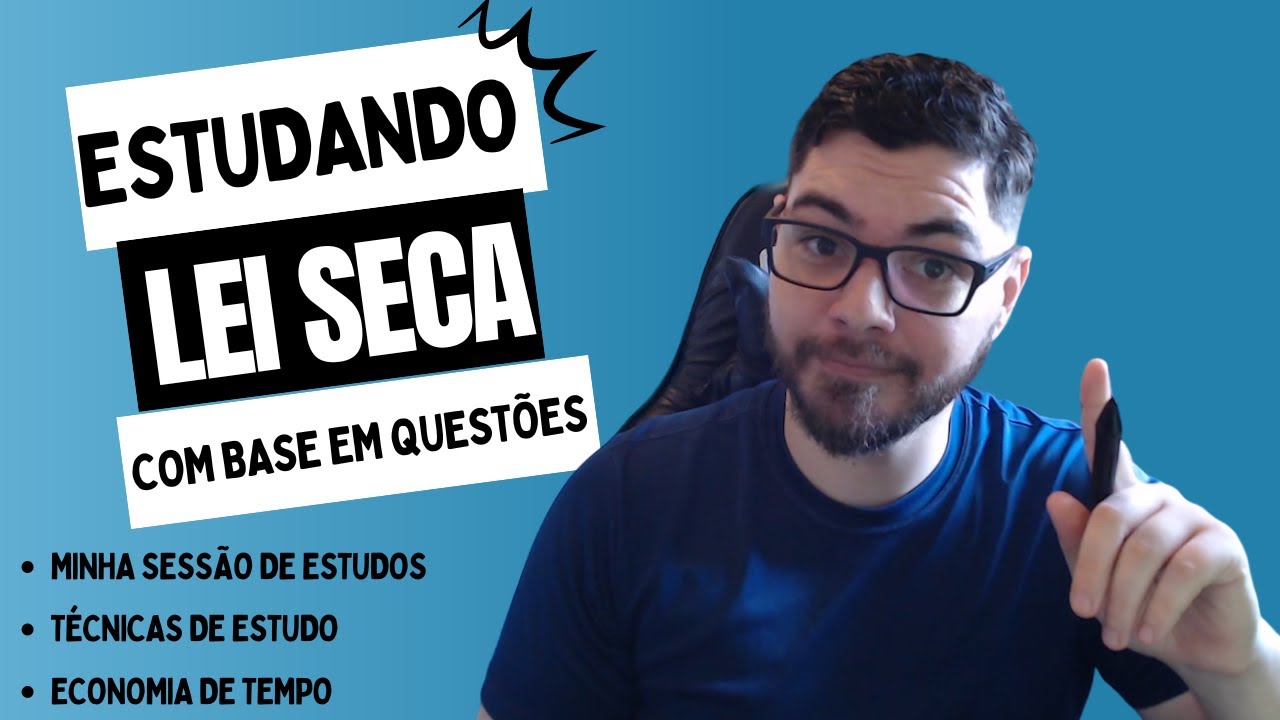 Como estudo lei seca com questões (CUSTO X BENEFÍCIO de tempo)