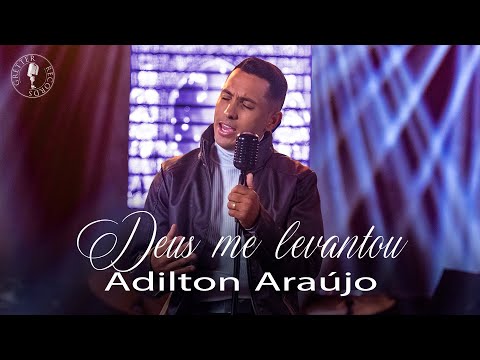 Adilton Araújo - Deus me levantou (Clipe Oficial)
