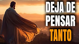 No Pienses Tanto En Todo, Confía en Dios - Reflexión Cristiana