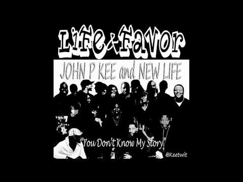 John P Kee - Life & Favor (You Don't Know My Story)
