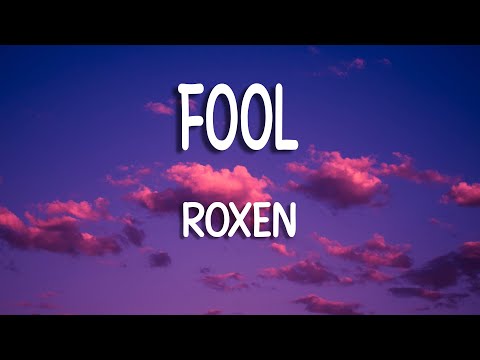 Roxen - Fool | Lyrics / Versuri
