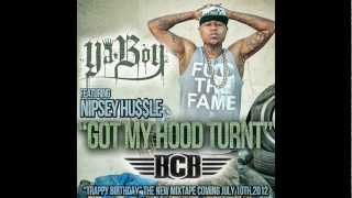 YA BOY FT. NIPSEY HUSSLE - "GOT MY HOOD TURNT" [OFFICIAL]