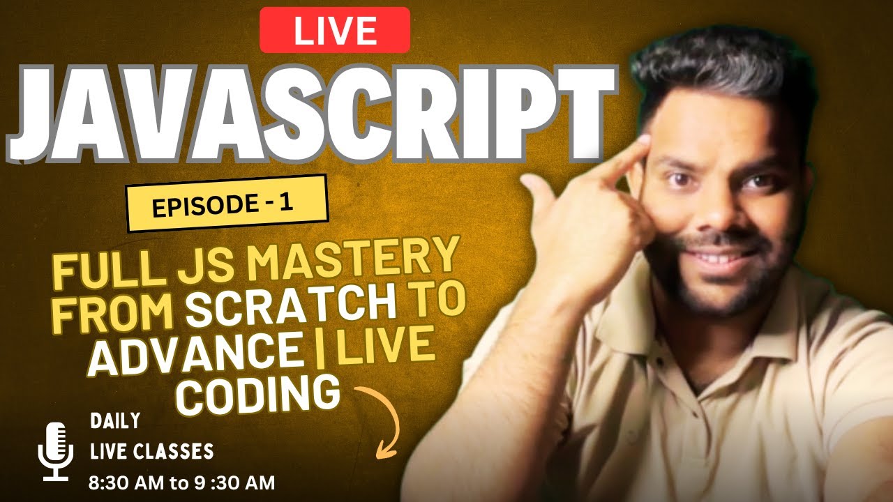 🔥JavaScript Deep Dive – Episode 1 | Full JS Mastery from Scratch to Advance | Live Coding + Projects