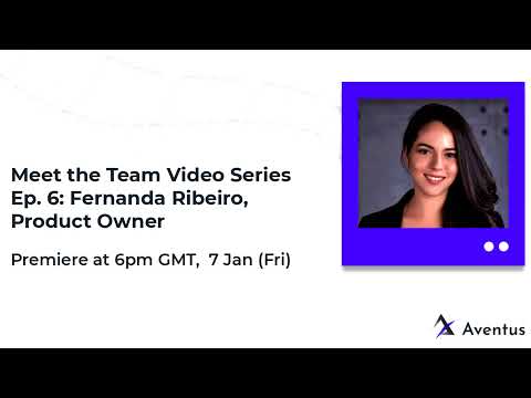 Aventus "Meet the Team" series with Fernanda Ribeiro, Product Owner