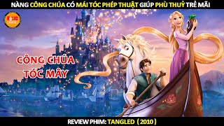 [Review Phim] Nàng Công Chúa Có Mái Tóc Phép Thuật Giúp Phù Thủy Trẻ Mãi