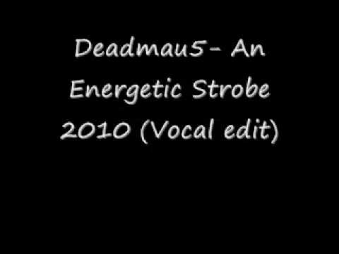 Deadmau5- A Energetic Strobe 2010 (Vocal Edit)