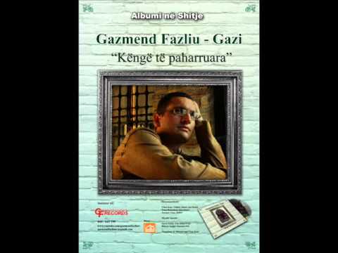 GAZMEND FAZLIU - ( Gazi ) " Lulet e majit "
