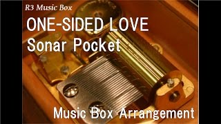 ONE-SIDED LOVE/Sonar Pocket [Music Box] (Anime "Nijiiro Days" OP)