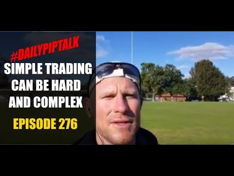 #DailyPipTalk Episode #276: SIMPLE TRADING Can Be HARD And COMPLEX