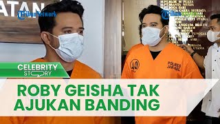 Terima Vonis 2 Tahun Penjara dengan Lapang Dada, Roby Geisha Tak Ajukan Banding