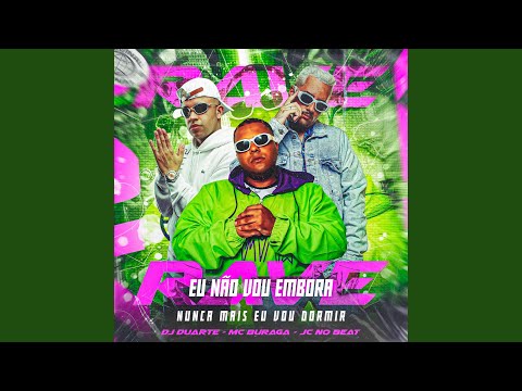 Rave Eu Não Vou Embora, Nunca Mais Eu Vou Dormir