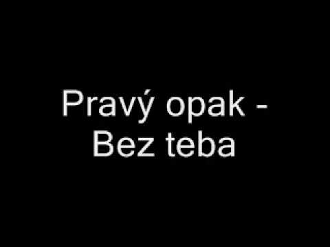 PravyOpak - Bez teba