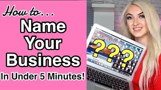 How To Find A Name For Your Business (In Under 5 Minutes)