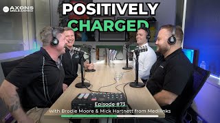 #73 - Positively Charged - with Brodie and Mick from Medilinks