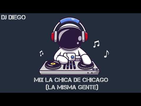 Mix La Chica de Chicago (La Misma Gente) - Dj Diego