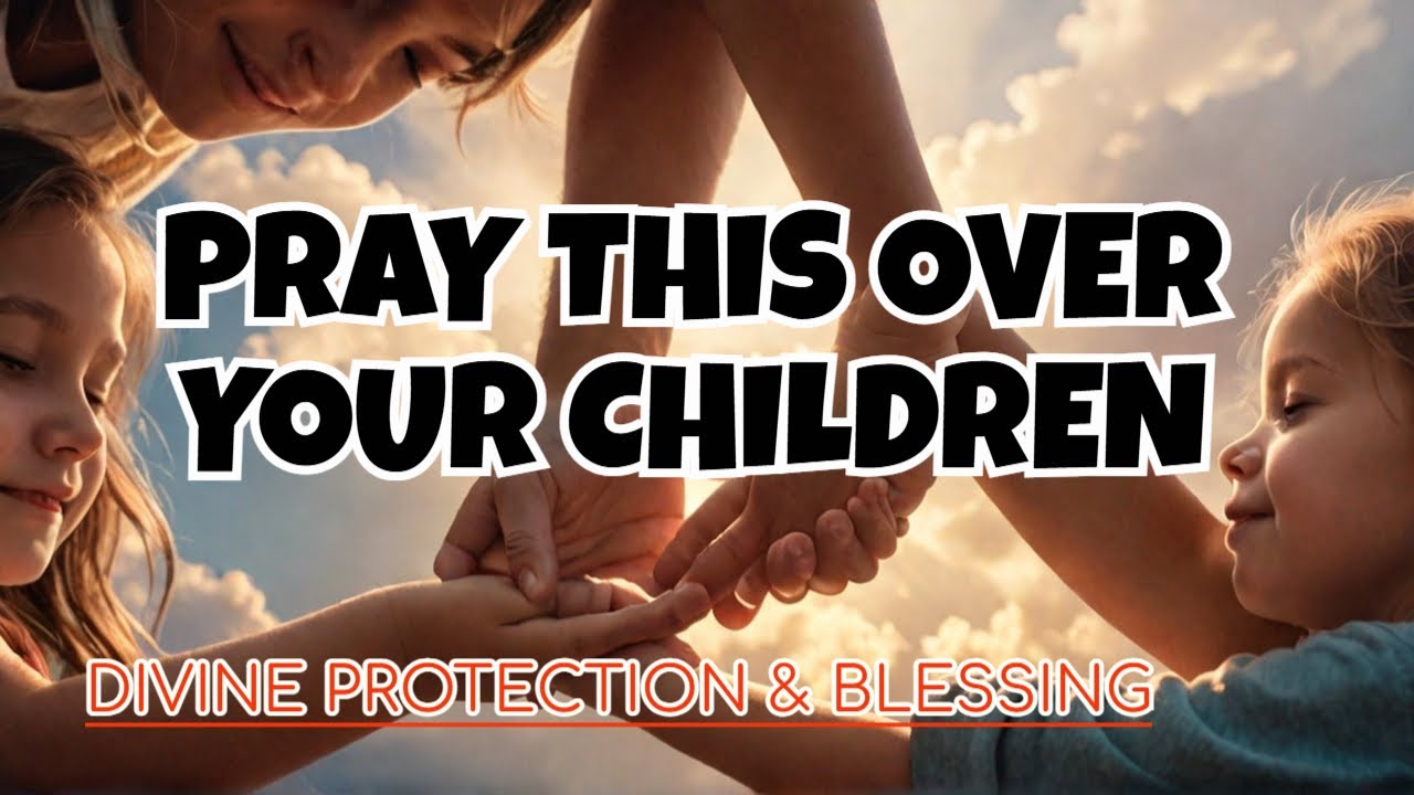 POWERFUL PRAYER FOR MY CHILDREN