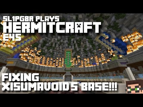 HermitCraft MineCraft LP E45 - Fixing Xisumavoid's Base! ( Let's Play )
