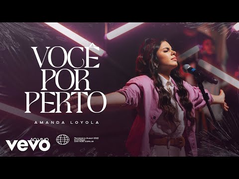 Amanda Loyola - Você Por Perto (Ao Vivo)