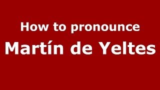 How to pronounce Martín De Yeltes