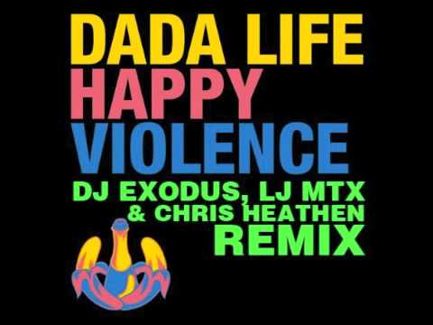 Dada Life - Happy Violence (DJ Exodus, LJ MTX & Chris Heathen Remix)