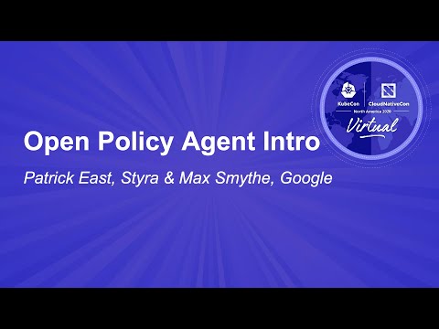 Open Policy Agent Intro - Patrick East, Styra & Max Smythe, Google