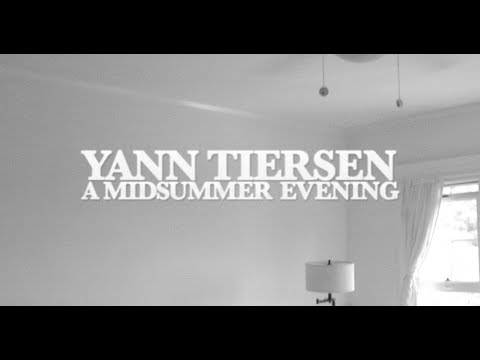 Yann Tiersen - A Midsummer Evening (Official Video)