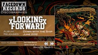 xLooking Forwardx - Down with the Ship - Getting Back with Your X