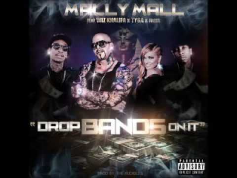 Mally mall -drop bands on it FT tyga , fresh ,wiz khalifa