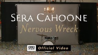 Sera Cahoone - Nervous Wreck [OFFICIAL VIDEO]