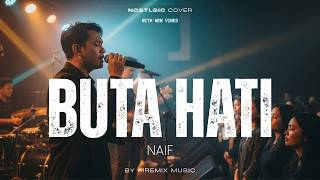 Download lagu NAIF – Buta Hati | Lagu Galau Klasik Indonesia | Nostalgic Cover (With Lyrics) mp3