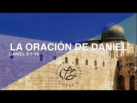 LA ORACION DE DANIEL (015 DANIEL 9: 1- 19)