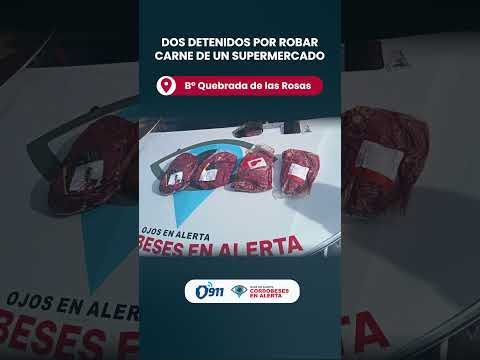 B° Quebrada de las Rosas 🚨 Dos detenidos por robar carne de un supermercado