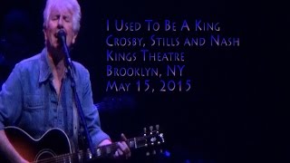 I Used To Be A King - Crosby, Stills &amp; Nash