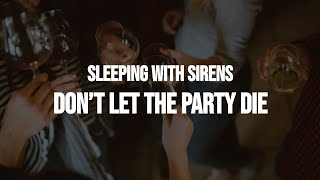 Sleeping With Sirens - Don't Let The Party Die (Clean - Lyrics)