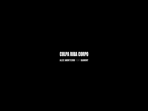 Alex Monteiro - Culpa Riba Corpo feat. Kanony ( Official Video)