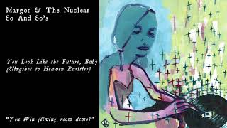 Margot &amp; The Nuclear So and So&#39;s - You Win (Official Audio)