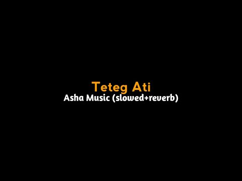 TETEG ATI - (koco iki dadi seksi pedihe atiku) - Asha Music - (slowed+reverb)
