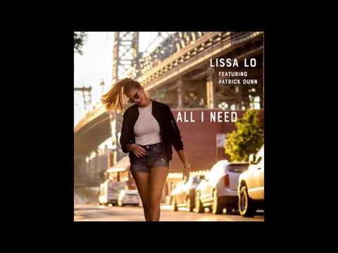 Lissa Lo - All I Need ft. Patrick Dunn