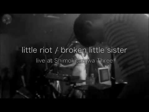 little riot / broken little sister