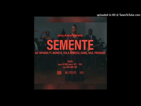 Dji Tafinha - Semente (feat. Monsta, Don G, NGA, Pródigio & Yola Semedo)
