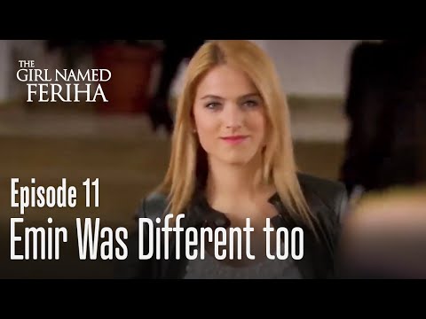 Emir was different too - The Girl Named Feriha Episode 11