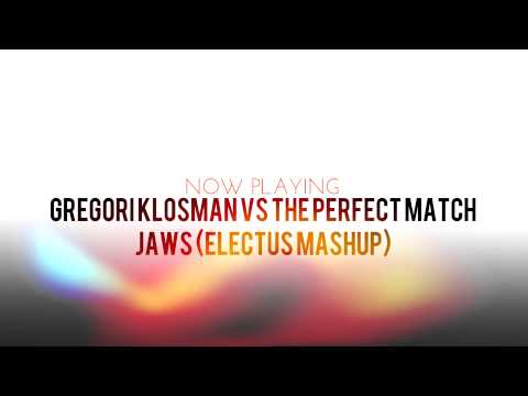 Gregori Klosman vs The Perfect Match - Jaws (Electus Mashup)