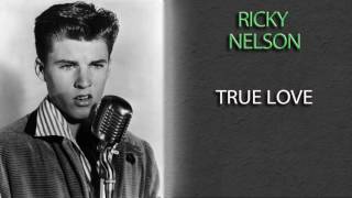RICKY NELSON - TRUE LOVE